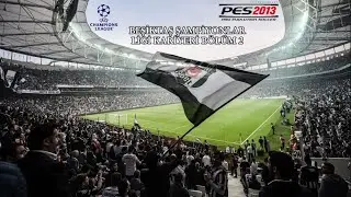 PES 2013|Beşiktaş|Şsmpiyonlar Ligi Kariyer|Bölüm 2