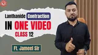Lanthanide Contraction in 10 Minutes | By Jameel Sir