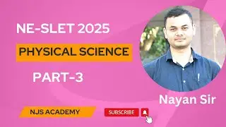 Lec-03 | NE-SLET 2025 Physical Science paper solutions (Part-3) | Nayan Sir | NJS Academy