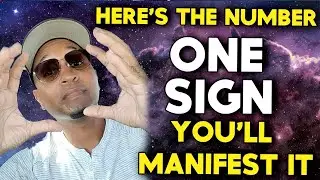 HERE'S THE NUMBER ONE SIGN YOU'LL MANIFEST IT.