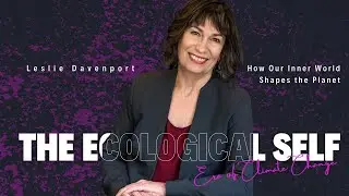 The Ecological Self: How Our Inner World Shapes the Planet by Leslie Davenport