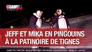 Jeff et Mika en pingouins à la patinoire de Tignes - C’Cauet sur NRJ