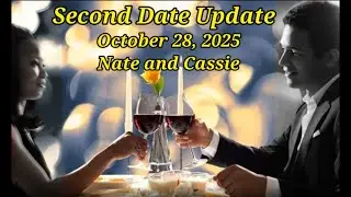 Second Date Update October 28, 2025 Nate and Cassie