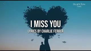 I Miss You - HeartGlow Music | Lyrics Video