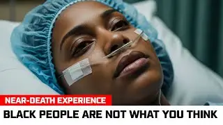 I Died And Jesus Showed Me a Hidden Truth About Black People’s Origins — Jesus NDE Testimony