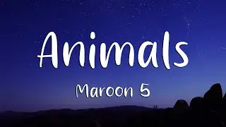 Maroon 5 - Animals (Lyrics) (Loop Video)