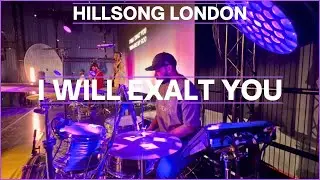 I Will Exalt You (Brooke Ligertwood) - Hillsong North London | Drum Cam