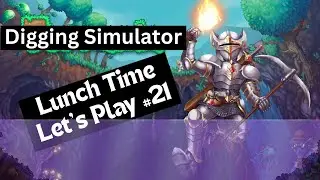 Lunch Time Let's Play #21 - The Shimmer is here somewhere (Digging Simulator)