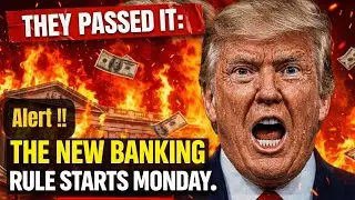 THEY PASSED IT: The New Banking Rule Starts Monday. (Alert) !!