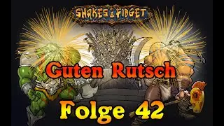 SFGame | Shakes and Fidget | Folge 42 | DANKE und einen Guten Rutsch!  | Welt 43