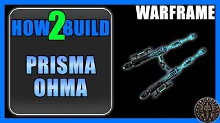 Prisma Ohma - How to Build & Gameplay - Warframe