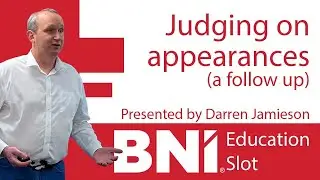 BNI Education Slot: Judging on appearances (a follow up)