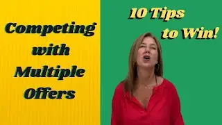 Competing with Multiple Offers - 10 Tips to Win!