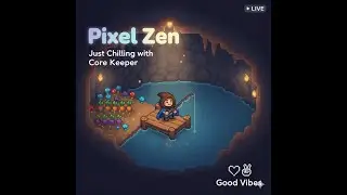 Pixel Zen: Just Chilling and Good Vibes