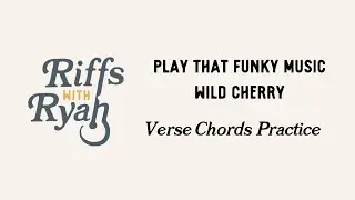 Play That Funky Music Verse Chords Practice