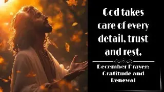 December Prayer: Gratitude and Renewal #DecemberPrayer #GratitudeAndRenewal #PrayerOfTheDay #Faith