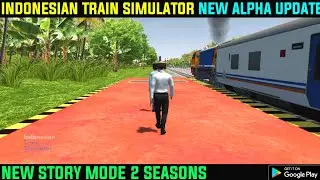 Indonesian Train Simulator New Alpha Update | New story mode 2 seasons | Full Gameplay | RGI |