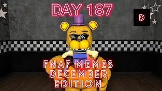 [FNAF] FNAF MEMES DECEMBER EDITION!!!
