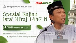 Live !!! Kajian Isra' Mi'raj 1447 H Masjid Baitul Huda Lhokseumawe - Ustadz Imanullah, M.Si