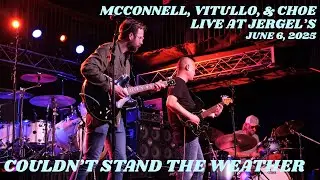 McConnell, Vitullo, & Choe  - Couldn't Stand the Weather (Live at Jergel's) - June 6, 2025