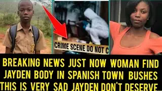 Breaking News Woman Just Find Jayden Smith Body In Spanish Town Bushes Him Never Deserved This 😭😭😭😭😭