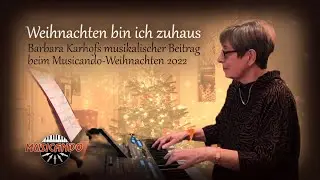 Musicando-Weihnachten 2022 - Barbara Karhof - Weihnachten bin ich zuhaus