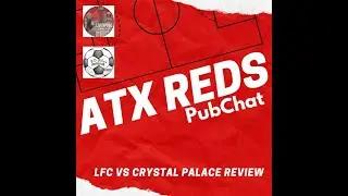 ATX Reds PubChat - LFC vs. Palace Review