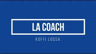 Koffi Lossa - La coach | Lyrics.be
