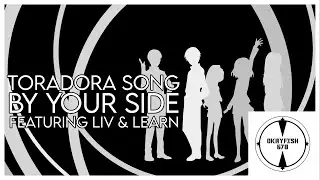 TORADORA! SONG | By Your Side | Okayfish678 (Ft. Liv & Learn) [Prod. By bloom x teej]