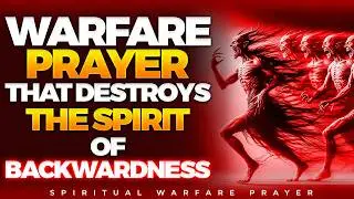 This Prayer Will Destroy Every Chain Of Backwardness | Spiritual Warfare Prayers