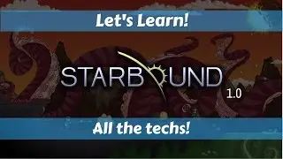 Let's Learn!: Starbound 1.0: All the techs!