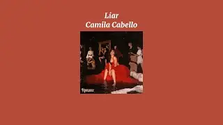 Camila Cabello - Liar (Sped Up Version)