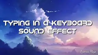 Typing in a Keyboard sound effect (Francis Plays)