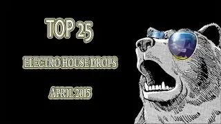 TOP 25 ELECTRO HOUSE DROPS APRIL 2015 || DJ CATOMA