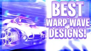 The 10 Best Warp Wave Designs Of All Time! (Rocket League Car Designs)