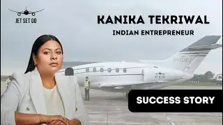 Story of Kanika Tekriwal, The Founder of JetSetGo