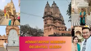 # Chhatarpur Mandir # Delhi # Full Vlogs#