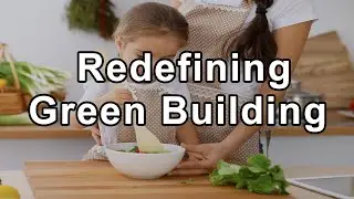 Redefining Green Building: Prioritizing Human Health in Construction - Andrew Pace