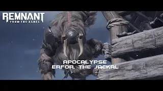 Apocalypse Erfor, The Jackal [Remnant: From the Ashes]