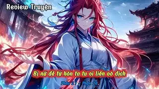 Bị nữ đế từ h&ocirc;n ta tu vi liền v&ocirc; địch | Phần 30 - Phần 31