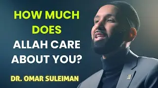 How Valuable Are You to Allah The Quranic Answer! Dr. Omar Suleiman
