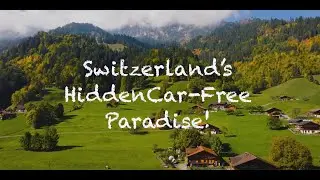 Switzerland&rsquo;s Secret Car Free Village&mdash;This Place is UNREAL! 🚶&zwj;♂️🌲