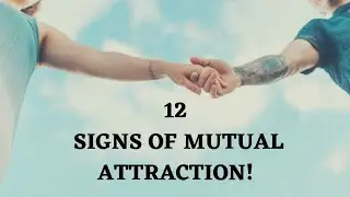 12 SIGNS OF MUTUAL ATTRACTION | PSYCHIC YOU