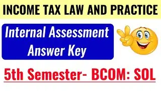 income Tax law and Practice internal Assessment Answer Key Bcom 5th Semester SOL DU Income Tax law