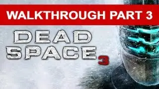 Dead Space 3 - Walkthrough Part 3 HD 1080p No Commentary