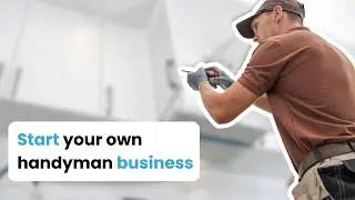 How To Start A Handyman Business - Step-By-Step Guide For Beginners
