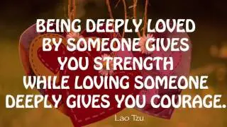 Quote About Love | Lao Tzu | Being Deeply Loved