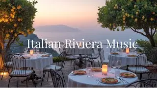 Italian Music - Italy Riviera Dreams, Restaurant Ambience on the Amalfi Coast