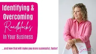 Identifying & Overcoming Roadblocks
