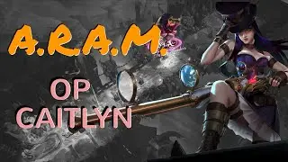 ARAM League of legends OP champion CAITLYN OP build